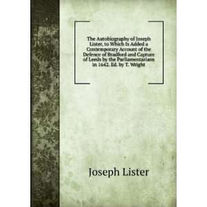 The Autobiography of Joseph Lister, to Which Is Added a Contemporary 