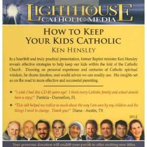    How To Keep Your Kids Catholic (Ken Hensley)   CD 