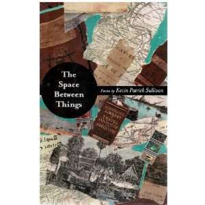  The Space Between Things Kevin Patrick Sullivan Books