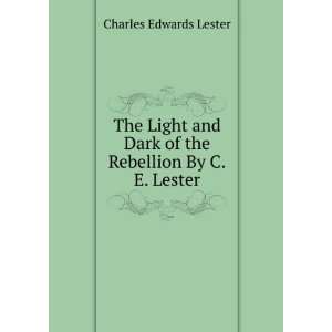   Dark of the Rebellion By C.E. Lester. Charles Edwards Lester Books