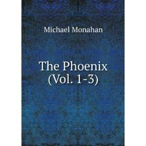 The Phoenix (Vol. 1 3) Michael Monahan Books