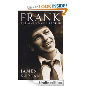Frank The Making Of A Legend James Kaplan  Kindle Store