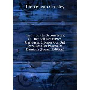   Du ProcÃ¨s De Damiens (French Edition) Pierre Jean Grosley Books