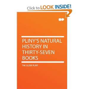   Plinys Natural History in Thirty seven Books the Elder Pliny Books