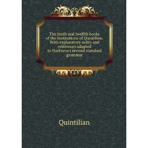 The tenth and twelfth books of the Institutions of Quintilian. With 