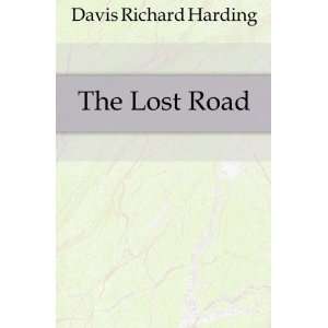 The Lost Road Davis Richard Harding Books