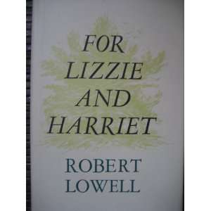  For Lizzie and Harriet Robert Lowell Books