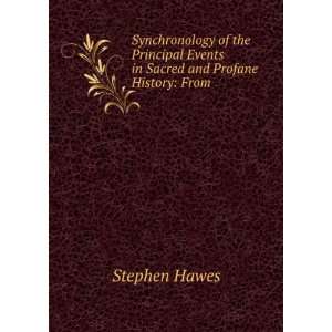   Events in Sacred and Profane History From . Stephen Hawes Books