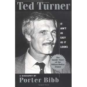  Ted Turner It Aint As Easy as It Looks A Biography 