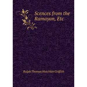   Scences from the Ramayan, Etc Ralph Thomas Hotchkin Griffith Books