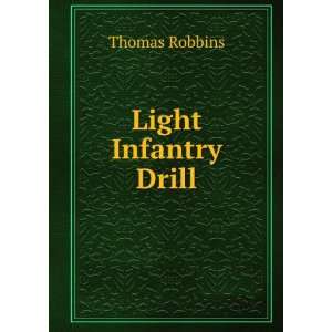  Light Infantry Drill Thomas Robbins Books