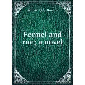  Fennel and rue a novel William Dean Howells Books