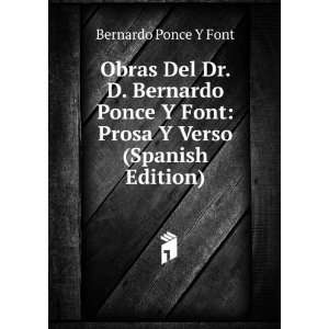   Bernardo Ponce Y Font Prosa Y Verso (Spanish Edition) Bernardo Ponce