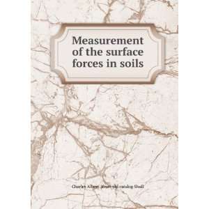   forces in soils Charles Albert. [from old catalog Shull Books