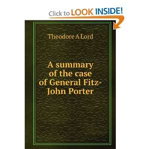   of the case of General Fitz John Porter Theodore A Lord Books