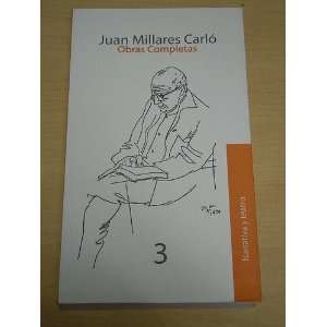  JUAN MILLARES CARLO 3. OBRAS COMPLETAS NARRATIVA Y TEATRO 