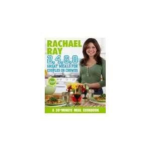 Rachael Ray 2, 4, 6, 8 Great Meals For Couples And Crowds  